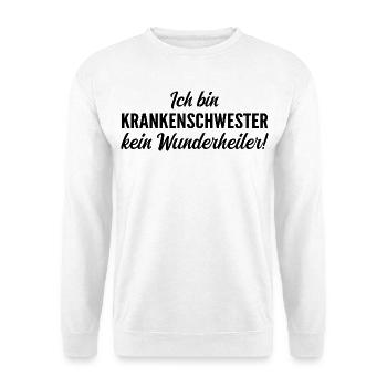 Ich bin Krankenschwester, kein Wunderheiler - Unisex Pullover - Weiß - Vorne