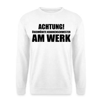 Achtung! Übermüdete Krankenschwester am Werk - Unisex Pullover - Weiß - Vorne