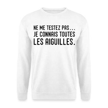 Ne me testez pas… je connais toutes les aiguilles - Sweat-shirt Unisexe - blanc - Devant