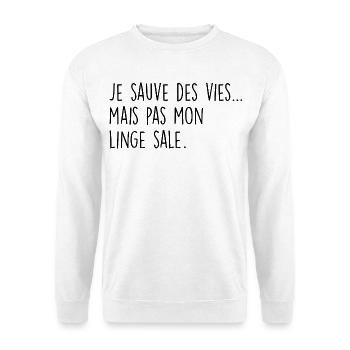 Je sauve des vies… mais pas mon linge sale - Sweat-shirt Unisexe - blanc - Devant