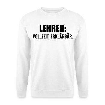 Lehrer: Vollzeit-Erklärbär - Unisex Pullover - Weiß - Vorne