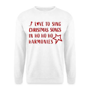 J’adore chanter des chansons de Noël dans des harmonies Hohoho - Sweat-shirt Unisexe - blanc - Devant