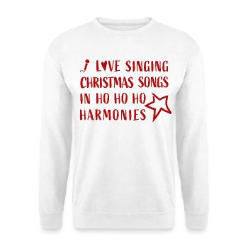 I love singing Christmas Songs in Hohoho Harmonies - Unisex Pullover - Weiß - Vorne
