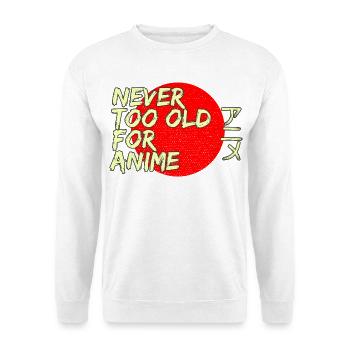 Never Too Old For Anime Japan Streetwear Design - Unisex Sweatshirt - white - Front