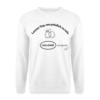 Letzter Tag, um peinlich zu sein! Challenge accept - Unisex Pullover - Weiß - Vorne