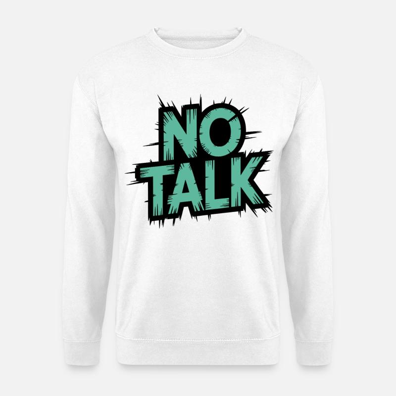 No Talk Pinselstrich Typo - Unisex Pullover - Weiß