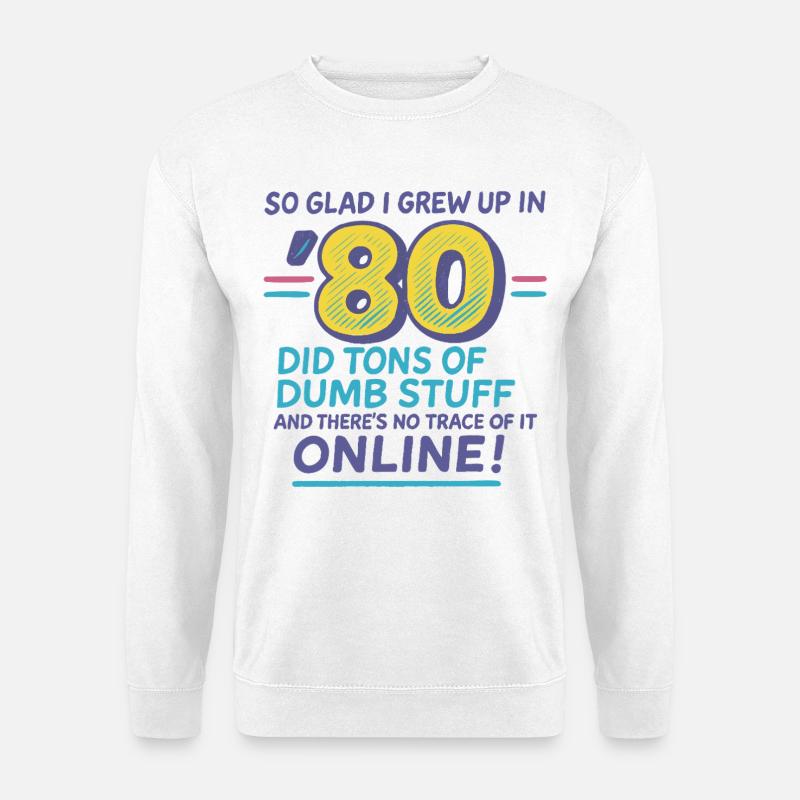 80er Nostalgie: Dummes Zeug online Lustige 80er Jahre - Unisex Pullover - Weiß