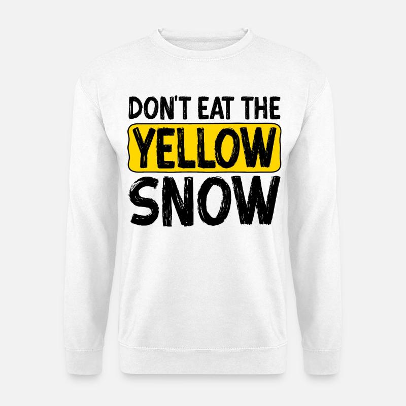 Dont Eat The Yellow Snow - Unisex Pullover - Weiß