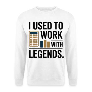 Ich habe früher mit Legenden gearbeitet Abschied Coworker Geschenk - Unisex Pullover - Weiß - Vorne