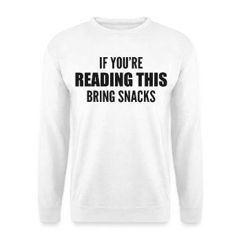 if you're reading this bring snacks - Unisex Sweatshirt - white - Front