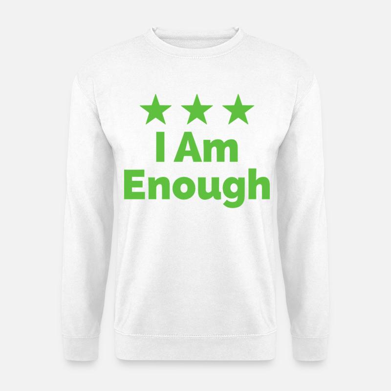 I Am Enough I'm Enough Statement - Unisex Sweatshirt - white