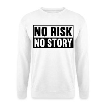 No Risk No Story - Unisex Sweatshirt - white - Front
