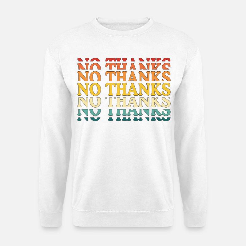 no thanks - Unisex Sweatshirt - white