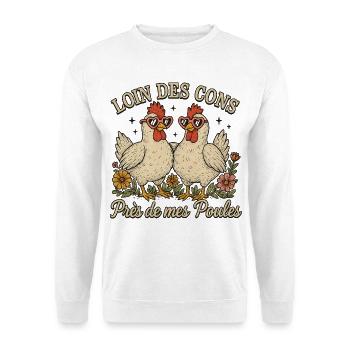 Loin Des Cons Près De Mes Poules Humour Cadeau - Sweat-shirt Unisexe - blanc - Devant