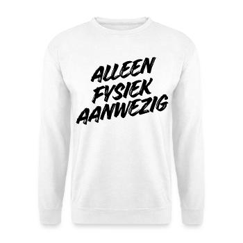 Nur physisch anwesend – lustiges Hemd # - Unisex Pullover - Weiß - Vorne - Alina (178cm) & Michal (187cm)