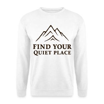 Find Your Quiet Place Berge Ruhe Spruch - Unisex Pullover - Weiß - Vorne