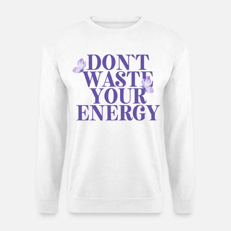 Dont Waste Your Energy - Unisex Pullover - Weiß