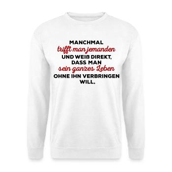 Sometimes you meet someone... Funny sayings - Unisex Sweatshirt - white - Front