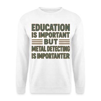 Bildung ist wichtig, aber Metallerkennung ist wichtig - Unisex Pullover - Weiß - Vorne