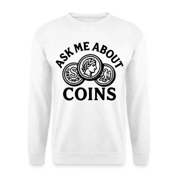 Ask Me About Coins Treasure Hunting Adventure - Unisex Sweatshirt - white - Front