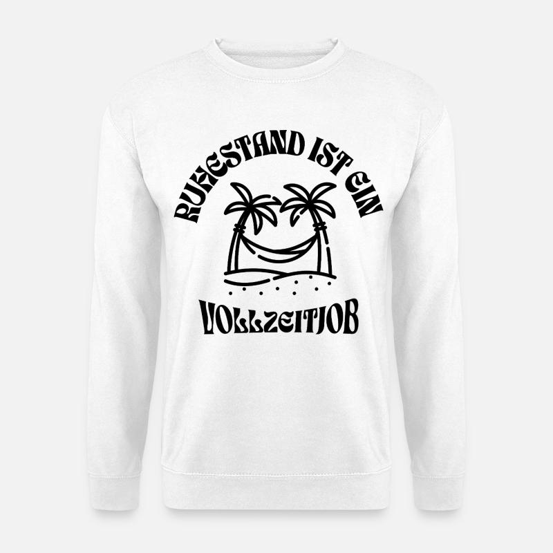 Ruhestand ist ein Vollzeitjob - Unisex Pullover - Weiß