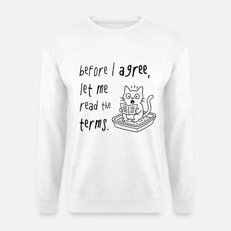 Before I Agree – Let me read the Terms conditions - Unisex Pullover - Weiß