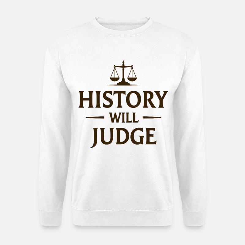 History Will Judge Politik Statement - Unisex Pullover - Weiß