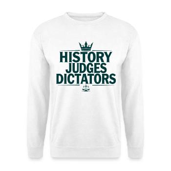 History Judges Dictators Justice Statement - Unisex Sweatshirt - white - Front