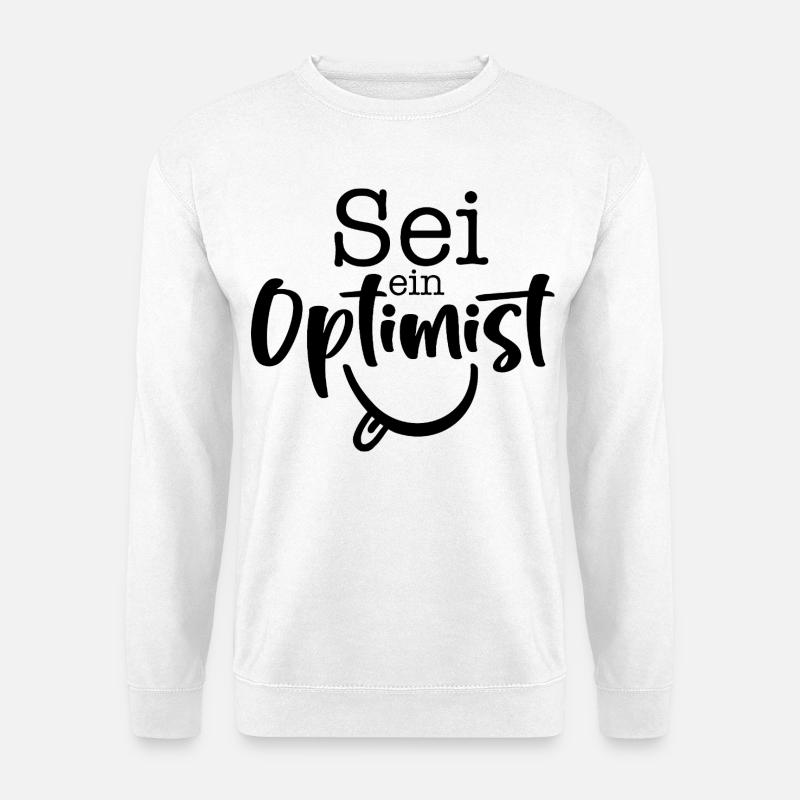 be an optimist - Unisex Sweatshirt - white