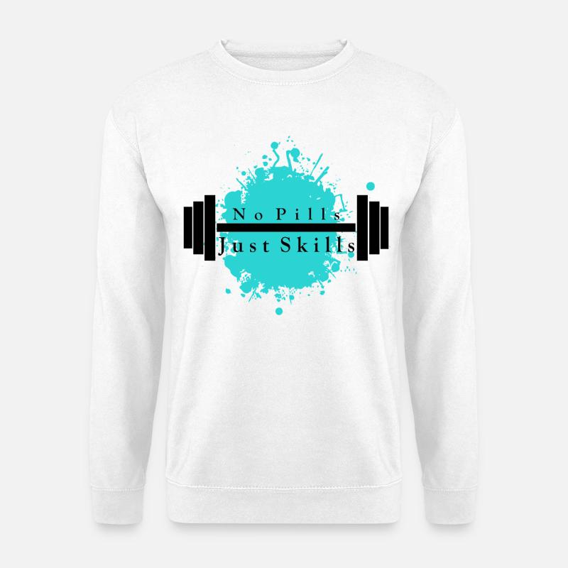 Pas de pilules - Juste des compétences - Sweat-shirt Unisexe - blanc
