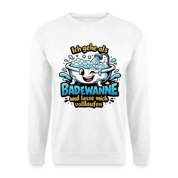 Ich gehe als Badewanne Karneval Spruch - Unisex Pullover - Weiß - Vorne