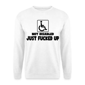 Pas handicapé. Juste-foutu ! Humour en fauteuil roulant # - Sweat-shirt Unisexe - blanc - Devant