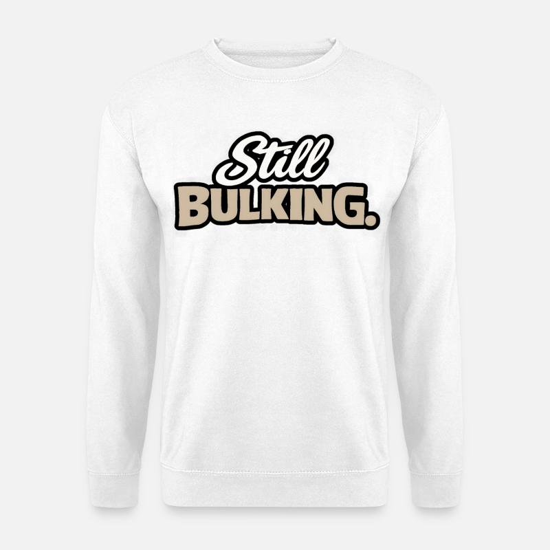 Still Bulking - Power Statement - Unisex Sweatshirt - white