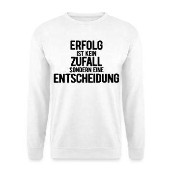 Erfolg ist kein Zufall - Motivation - Vorsätze - Unisex Pullover - Weiß - Vorne