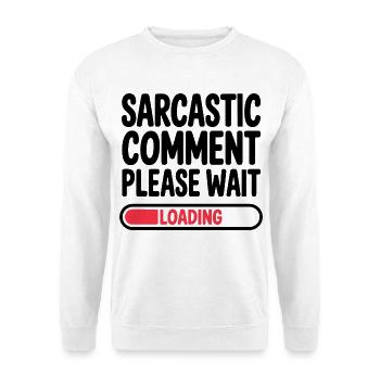 Commentaire sarcastique : Veuillez patienter, déclaration humoristique - Sweat-shirt Unisexe - blanc - Devant