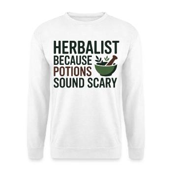 Herbalist Because Potions Sound Scary Professional - Unisex Sweatshirt - white - Front