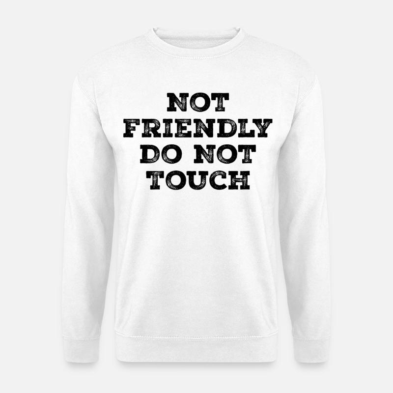 Not friendly do not touch - Unisex Sweatshirt - white