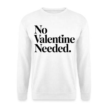 Chemise sans besoin de la Saint-Valentin – Drôle anti-Valentin - Sweat-shirt Unisexe - blanc - Devant