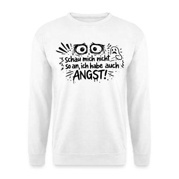 Schau mich nicht so an, ich habe auch Angst! - Unisex Pullover - Weiß - Vorne