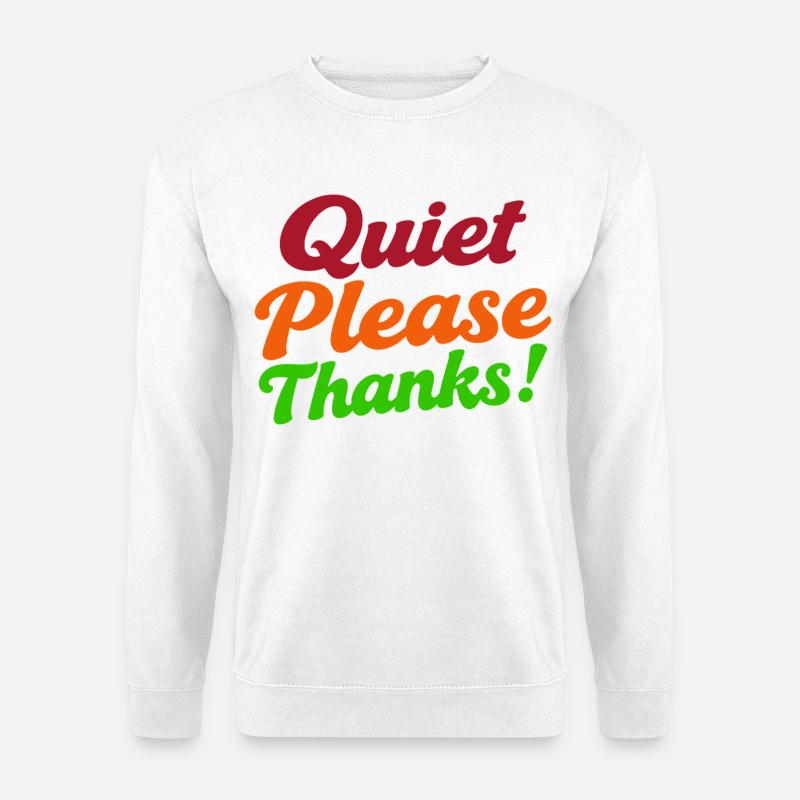 Quiet Please Thanks Höfliche Ruhe Bitte - Unisex Pullover - Weiß