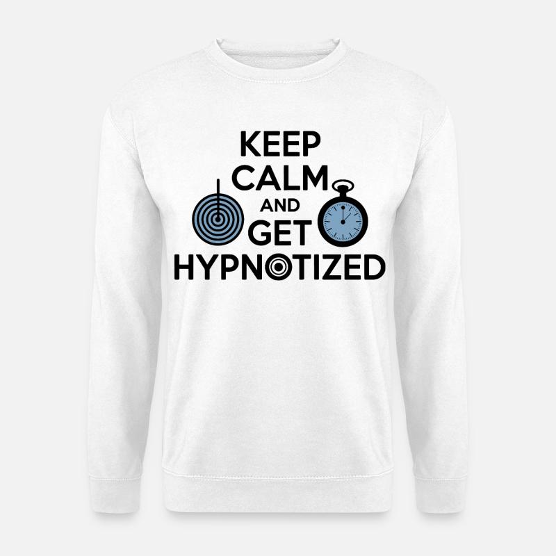 Hypnotist Keep Calm Get Hypnotized Professional  - Unisex Sweatshirt - white