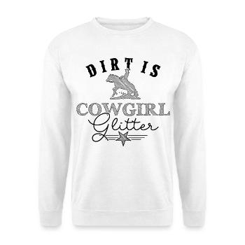 Dirt is Cowgirlglitter Westernreiterin - Unisex Pullover - Weiß - Vorne