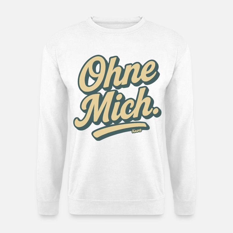 Ohne Mich Retro Script - Unisex Pullover - Weiß