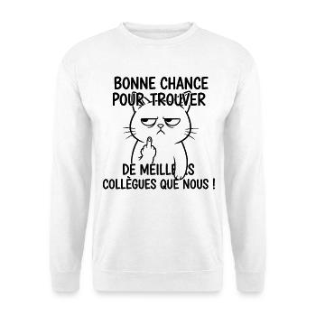 Bonne chance trouver meilleurs collègues - Sweat-shirt Unisexe - blanc - Devant