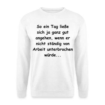 Arbeit nervt - Unisex Pullover - Weiß - Vorne
