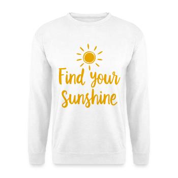 Find Your Sunshine Positive Statement with Sun - Unisex Sweatshirt - white - Front