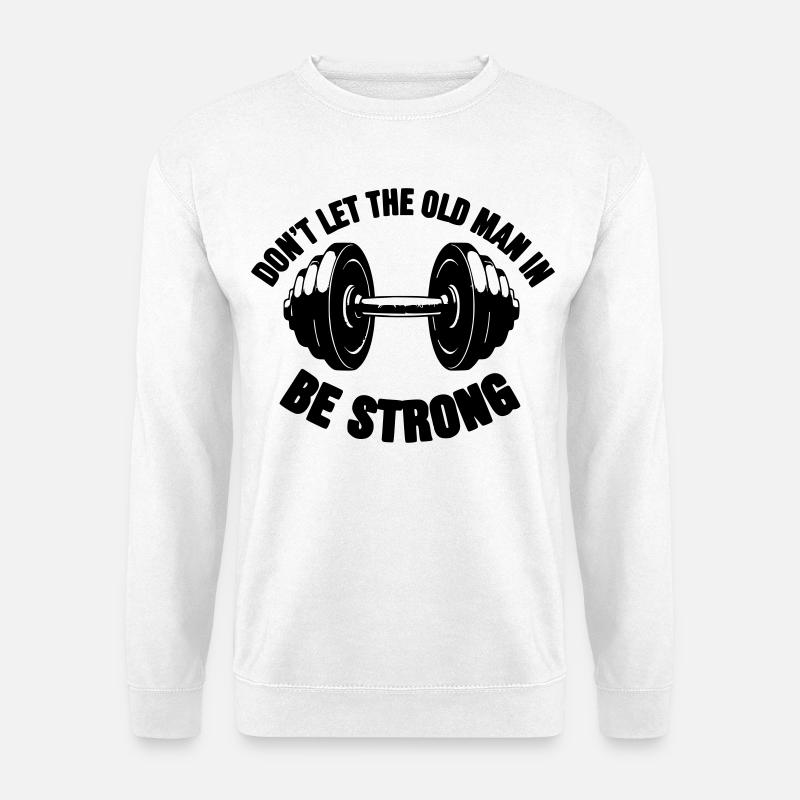 Don't let the old man in - Unisex Pullover - Weiß