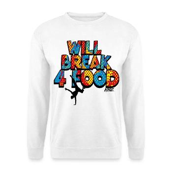 Will Break 4 Food Pop Break Dance Hip-Hop - Unisex Sweatshirt - white - Front