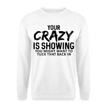 Ta folie montre que tu devrais peut-être mettre ça dans le fourre. - Sweat-shirt Unisexe - blanc - Devant