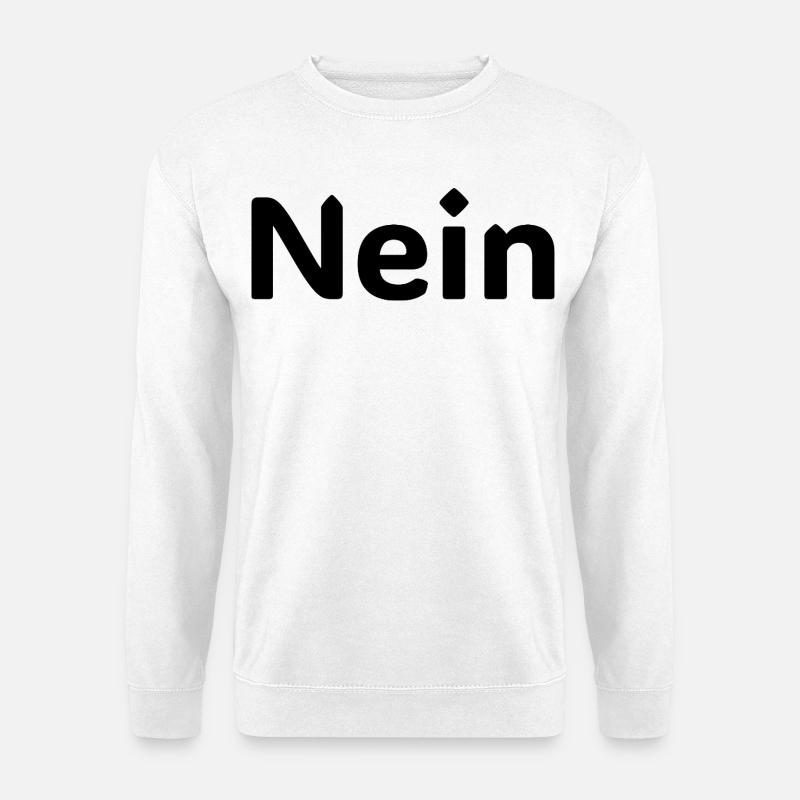Nein – Lustiger Deutscher Statement Spruch - Unisex Pullover - Weiß